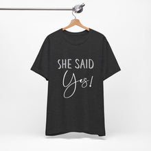 Load image into Gallery viewer, She Said Yes! | Classic Tee