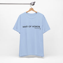 Load image into Gallery viewer, Maid of Honor Obviously | Classic Tee