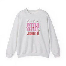 Load image into Gallery viewer, Dear Santa Stop Judging Me | Sweatshirt