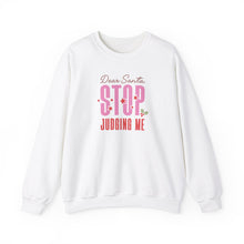 Load image into Gallery viewer, Dear Santa Stop Judging Me | Sweatshirt