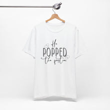 Load image into Gallery viewer, He Popped the Question | Classic Tee