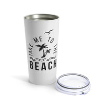 Load image into Gallery viewer, Take Me To The Beach | Tumbler
