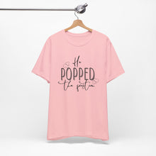 Load image into Gallery viewer, He Popped the Question | Classic Tee
