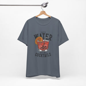 Save Water, Drink Cocktails | Classic Tee