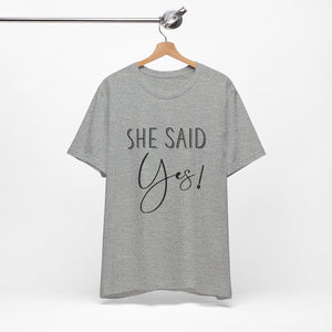 She Said Yes! | Classic Tee