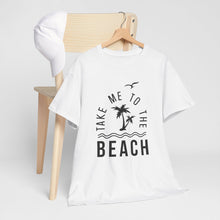 Load image into Gallery viewer, Take Me To The Beach | Cotton Tee
