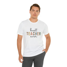Load image into Gallery viewer, Best Teacher Ever | Classic Tee
