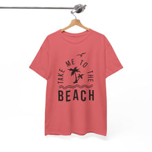 Load image into Gallery viewer, Take Me To The Beach | Cotton Tee
