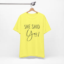 Load image into Gallery viewer, She Said Yes! | Classic Tee
