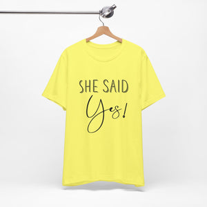 She Said Yes! | Classic Tee