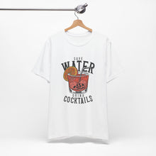 Load image into Gallery viewer, Save Water, Drink Cocktails | Classic Tee
