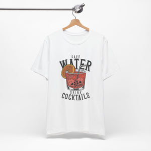 Save Water, Drink Cocktails | Classic Tee