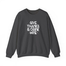 Load image into Gallery viewer, Give Thanks &amp; Drink Wine | Sweatshirt
