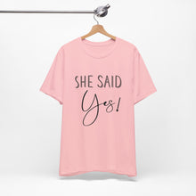 Load image into Gallery viewer, She Said Yes! | Classic Tee
