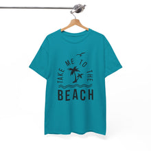 Load image into Gallery viewer, Take Me To The Beach | Cotton Tee
