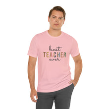 Load image into Gallery viewer, Best Teacher Ever | Classic Tee
