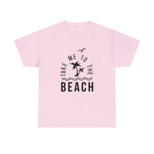 Load image into Gallery viewer, Take Me To The Beach | Cotton Tee
