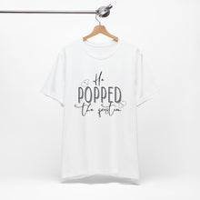 Load image into Gallery viewer, He Popped the Question | Classic Tee
