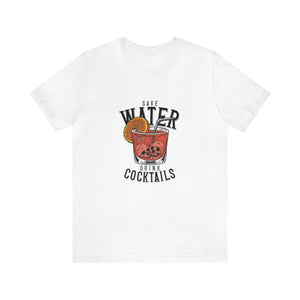 Save Water, Drink Cocktails | Classic Tee