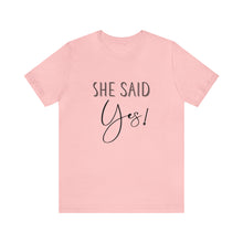 Load image into Gallery viewer, She Said Yes! | Classic Tee
